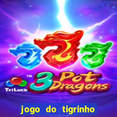 jogo do tigrinho que da bonus no cadastro